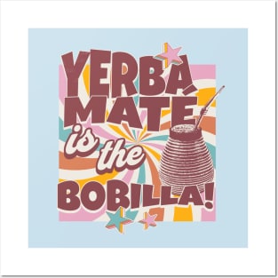 Yerba Mate Tea Yerba Mate is the Bobilla Tea Drinker Posters and Art